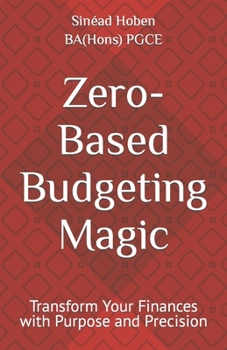 Paperback Zero-Based Budgeting Magic: Transform Your Finances with Purpose and Precision Book