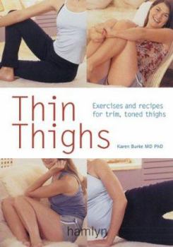 Paperback Thin Thighs: Exercises and Recipes for Trim, Toned Thighs Book