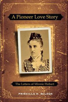 Paperback A Pioneer Love Story: The Letters of Minnie Hobart Book