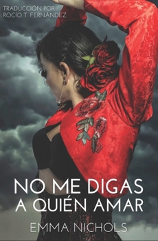 No Me Digas a Quién Amar: Romance lésbico (Spanish Edition)