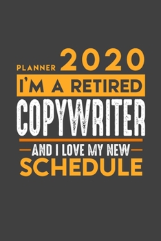 Planner 2020 for retired COPYWRITER: I'm a retired COPYWRITER and I love my new Schedule - 366 Daily Calendar Pages - 6" x 9" - Retirement Planner