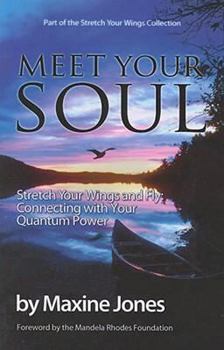 Paperback Meet Your Soul: Stretch Your Wings and Fly, Connecting With Your Quantum Power Book