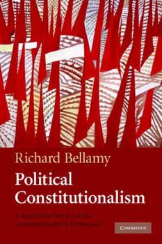 Paperback Political Constitutionalism: A Republican Defence of the Constitutionality of Democracy Book