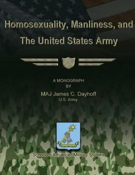 Paperback Homosexuality, Manliness, and The United States Army Book
