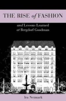 Hardcover The Rise of Fashion and Lessons Learned at Bergdorf Goodman Book