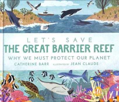 Hardcover Let's Save the Great Barrier Reef: Why we must protect our planet Book