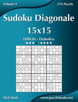 Paperback Sudoku Diagonale 15x15 - Da Difficile a Diabolico - Volume 9 - 276 Puzzle [Italian] Book