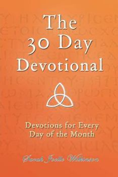 Paperback The 30 Day Devotional: Devotions for Every Day of the Month Book