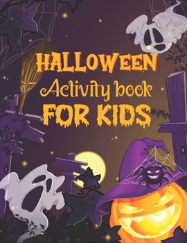 Halloween Activity Book For Kids: A Funny and Gorgeous Halloween Children Activity book for Coloring pages, Word Search, Mazes, Sudoku and that's just the beginning