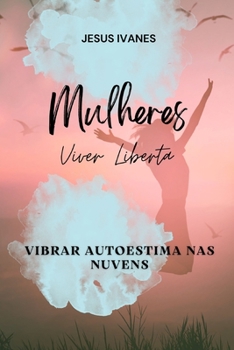 Mulheres: Viver Liberta