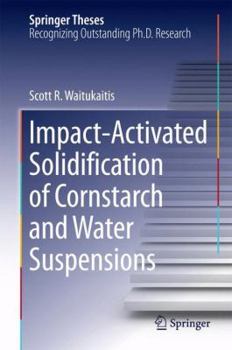 Hardcover Impact-Activated Solidification of Cornstarch and Water Suspensions Book