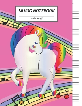 Paperback Music Notebook Wide Staff: PINK RAINBOW MELODY OF UNICORN/Blank Music Sheet Notebook, Staff Paper, Music Manuscript Paper,6 Large Staves per page Book