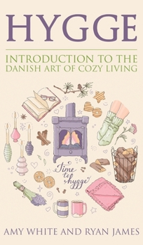 Hardcover Hygge: Introduction to The Danish Art of Cozy Living (Hygge Series) (Volume 1) Book