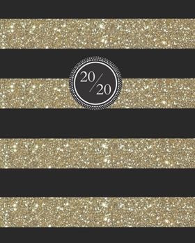 2020: Weekly and Monthly Planner/Calendar Jan 2020 – Dec 2020 Black and Faux Glitter Gold Stripes