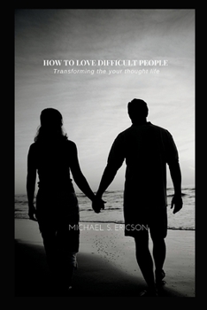 Paperback How to Love Difficult People: Transforming the your thought life Book
