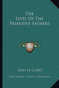 Paperback The Lives Of The Primitive Fathers Book