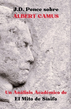 J.D. Ponce sobre Albert Camus: Un Análisis Académico de El Mito de Sísifo