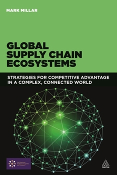 Paperback Global Supply Chain Ecosystems: Strategies for Competitive Advantage in a Complex, Connected World Book