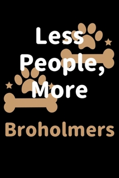 Paperback Less People, More Broholmers: Journal (Diary, Notebook) Funny Dog Owners Gift for Broholmer Lovers Book