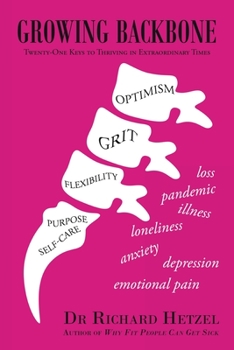 Paperback Growing Backbone: Twenty-One Keys to Thriving in Extraordinary Times Book