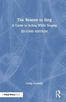 Hardcover The Reason to Sing: A Guide to Acting While Singing Book
