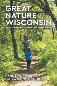 Paperback Great Nature Wisconsin: A Guide for Nature Immersion in Wisconsin Book