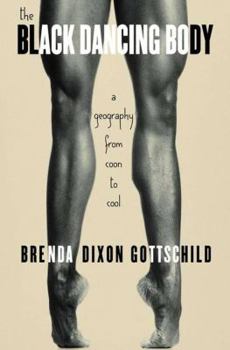 Hardcover The Black Dancing Body: A Geography from Coon to Cool Book