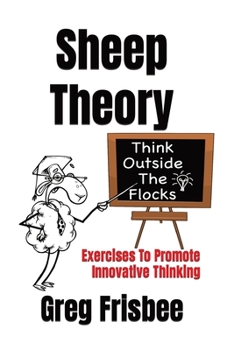 Paperback Sheep Theory - Think Outside The Flocks: Exercises to Promote Innovative Thinking Book
