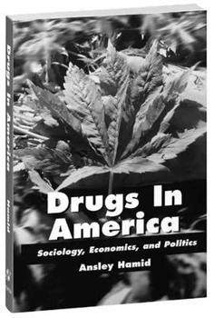 Paperback Drugs in America: Sociology, Economics, and Politics: Sociology, Economics, and Politics Book