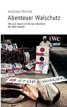 Paperback Abenteuer Walschutz: Wie und warum ich für das Überleben der Wale kämpfe [German] Book