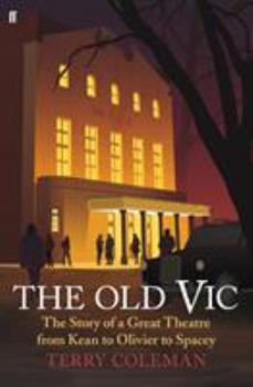 Hardcover The Old Vic: The Story of a Great Theatre from Kean to Olivier to Spacey Book