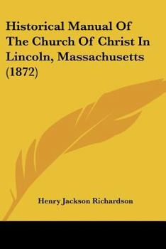 Historical Manual Of The Church Of Christ In Lincoln, Massachusetts