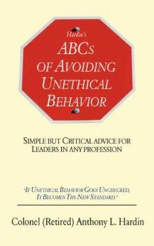 Paperback Hardin's ABCs of Avoiding Unethical Behavior: Simple But Critical Advice for Leaders in Any Profession Book