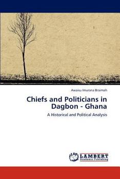Paperback Chiefs and Politicians in Dagbon - Ghana Book