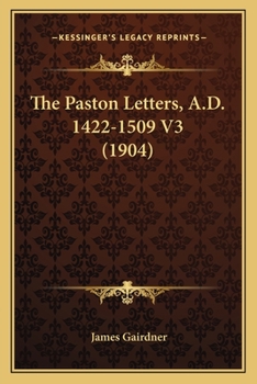 Paperback The Paston Letters, A.D. 1422-1509 V3 (1904) Book