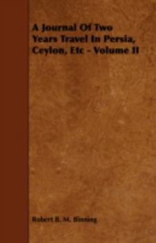 Paperback A Journal of Two Years Travel in Persia, Ceylon, Etc - Volume II Book