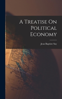 Hardcover A Treatise On Political Economy Book
