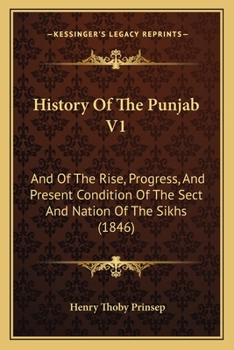 Paperback History Of The Punjab V1: And Of The Rise, Progress, And Present Condition Of The Sect And Nation Of The Sikhs (1846) Book