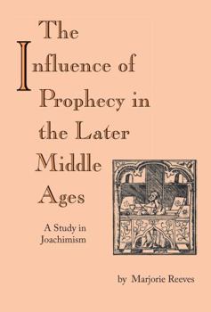 Paperback The Influence of Prophecy in the Later Middle Ages: A Study in Joachimism Book