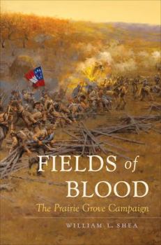 Fields of Blood: The Prairie Grove Campaign - Book  of the Civil War America