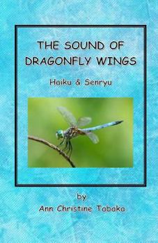 Paperback The Sound of Dragonfly Wings: Haiku & Senryu Book