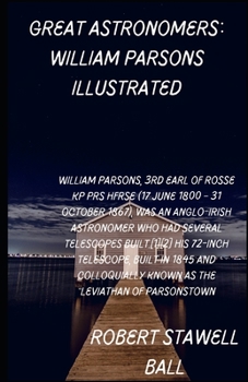 Great Astronomers: William Parsons Illustrated
