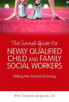 Paperback The Survival Guide for Newly Qualified Child and Family Social Workers: Hitting the Ground Running Book