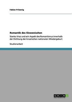 Paperback Romantik des Slowenischen: Stanko Vraz und sein Aspekt des Romantismus innerhalb der Dichtung der kroatischen nationalen Wiedergeburt [German] Book