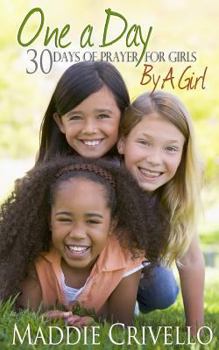 One a Day For Girls: 30 Days of Prayer for Girls by a Girl