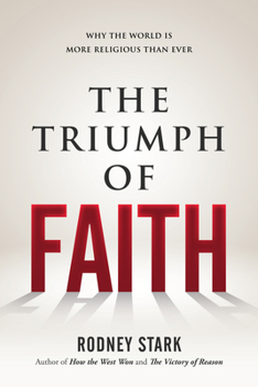 Hardcover The Triumph of Faith: Why the World Is More Religious Than Ever Book