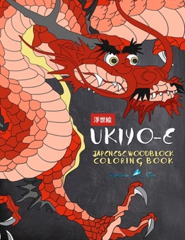 Paperback Ukiyo-e: A Japanese Woodblock Coloring Book: A Coloring Book for Adults & Teens with Japan Themes such as Samurai, Geishas, Dra Book