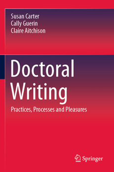 Paperback Doctoral Writing: Practices, Processes and Pleasures Book