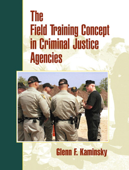 Paperback The Field Training Concept in Criminal Justice Agencies Book