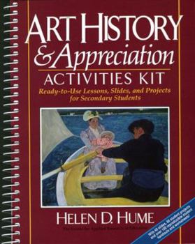 Spiral-bound Art History and Appreciation Activities Kit: Ready-To-Use Lessons, Slides, and Projects for Secondary Students Book